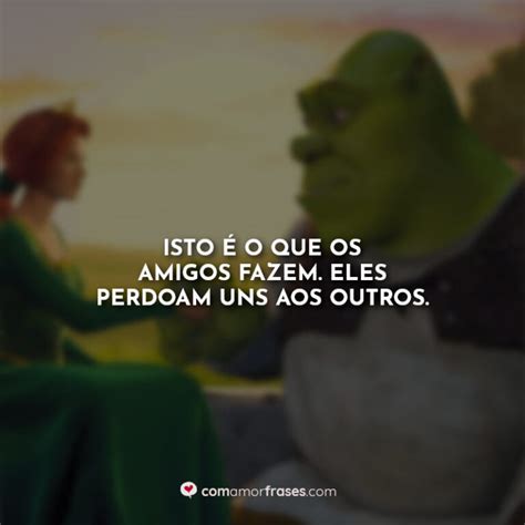 10 Melhores Frases De Shrek Com Amor Frases