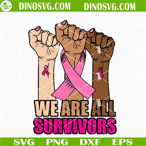 We Are All Survivors Breast Cancer Fight Svg Pink Ribbon Svg Fist