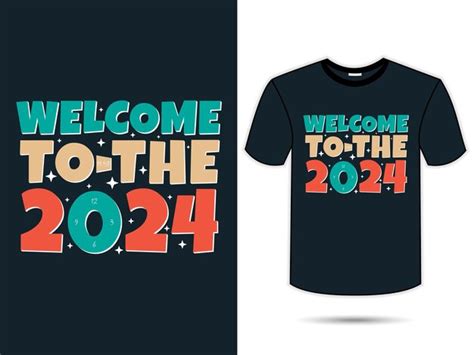 Premium Vector Welcome To The 2024 T Shirt Design Happy New Year 2024