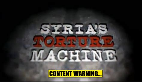 ‘syrias Torture Machine British Documentary Offers Cause For Concern