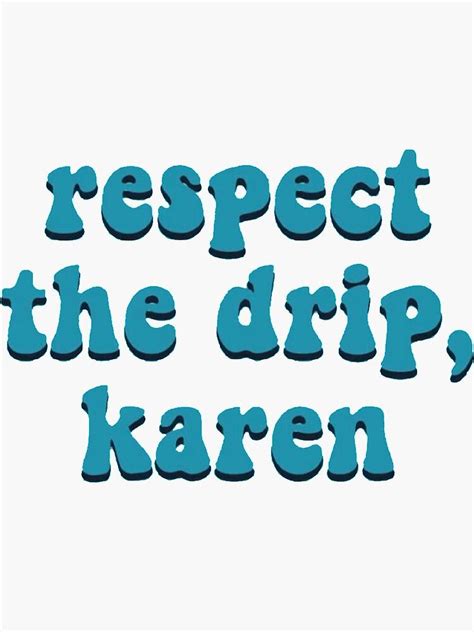 Search free drip wallpapers on zedge and personalize your phone to suit you. 'respect the drip, Karen' Sticker by livdawn in 2021 ...