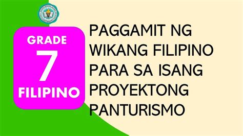 Filipino 7 Paggamit Ng Wikang Filipino Para Sa Isang Proyektong