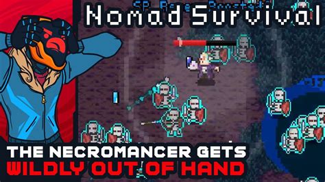 The Necromancer Gets Wildly Out Of Hand Nomad Survival Youtube