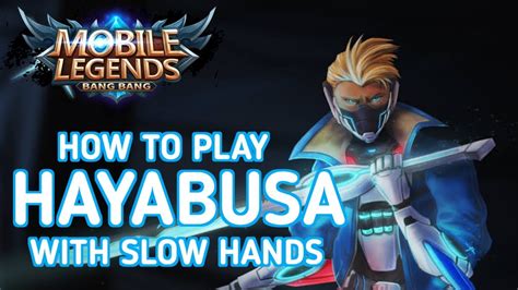 Hayabusa Slow Hand Gameplay Mobile Legends Bang Bang Youtube