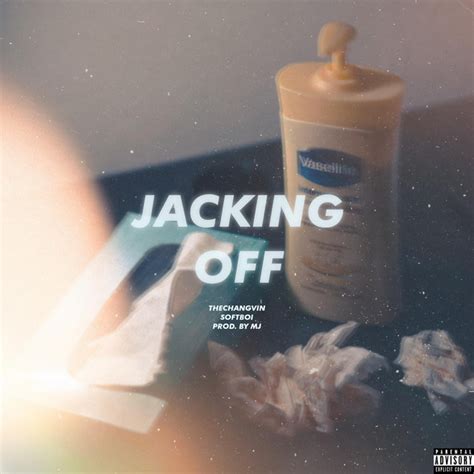 Jacking Off Single By Thechangvin Spotify
