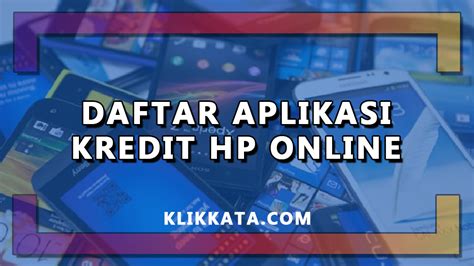 Daftar Aplikasi Kredit HP Online Paling Banyak Dimanfaatkan Netizen