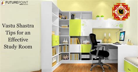 Vastu Shastra Tips For An Effective Study Room Future Point