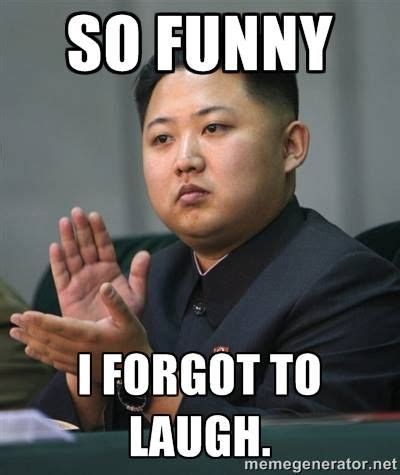 My Face When The Person I Hate Tells A Joke Kim Jong Il Funny Photos Funny Images Funniest