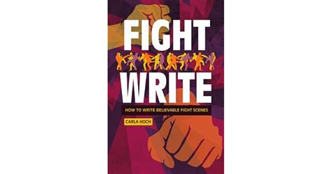 Fight Write How To Write Believable Fight Scenes By Carla Hoch