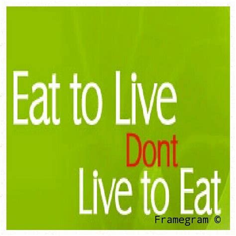 Eat To Live Don T Live To Eat Fitness Motivation Quotes Pinterest Motivation