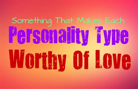 Why You Deserve Love According To Your Personality Type Personality