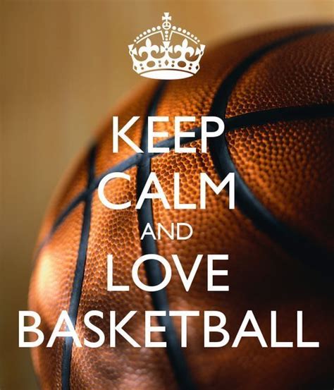Love Basketball Quotes Keep Calm Cool Basketball Cool Images Sports