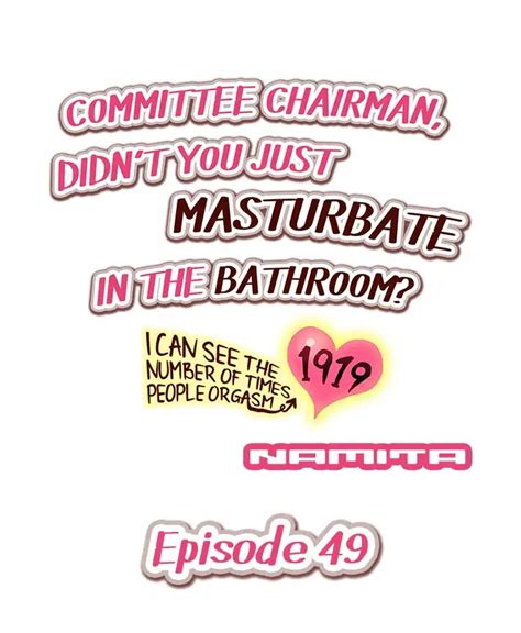 Committee Chairman Didn’t You Just Masturbate In The Bathroom I Can See The Number Of Times