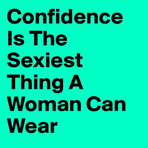 Confidence Is The Sexiest Thing A Woman Can Wear Post By Danu On