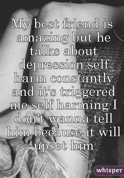 My Best Friend Is Amazing But He Talks About Depression Self Harm