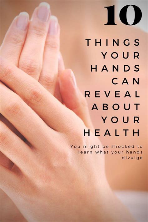 10 Things Your Hands Can Reveal About Your Health Hand Health Health