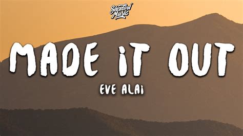 Eve Alai Made It Out Lyrics Youtube