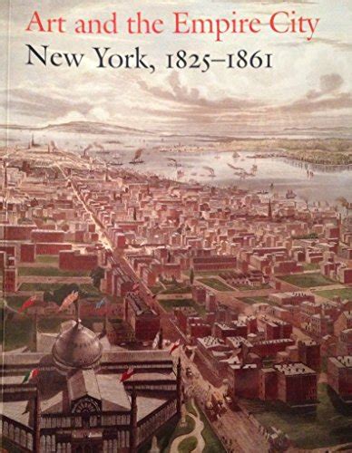Art And The Empire City New York 1825 1861 By John K Howat And