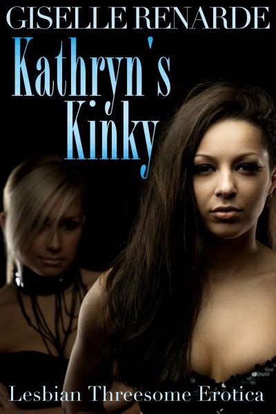 Smashwords Kathryn S Kinky Lesbian Threesome Erotica A Book By Giselle Renarde