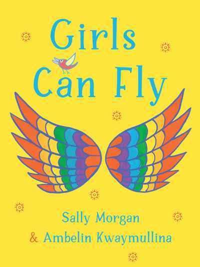 Girls Can Fly By Sally Morgan Ambelin Kwaymullina · Au