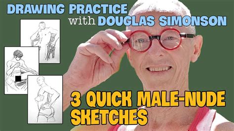 Drawing Practice With Douglas Simonson Quick Male Nude Sketches From June Youtube