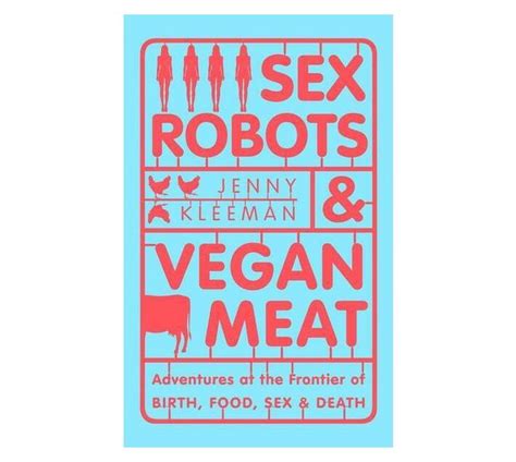 Sex Robots And Vegan Meat Makro