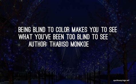 Top 62 Too Blind To See Quotes And Sayings