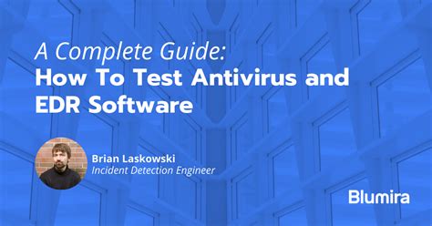 How To Test Antivirus And Edr Software A Complete Guide