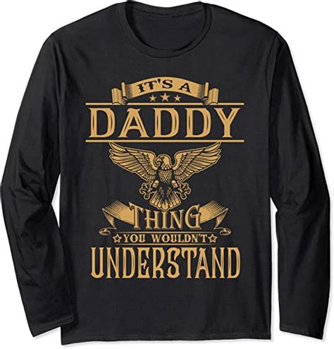 Its A Daddy Thing You Wouldnt Understand Long Sleeve T Shirt Amazon
