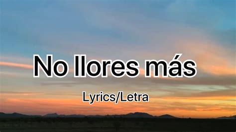 No Llores Más Carin Leon Letralyrics Youtube