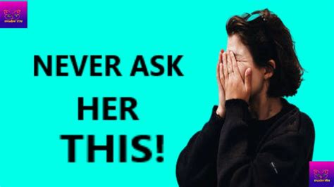 10 Questions You Should Never Ask A Girl If You Really Love Her Youtube