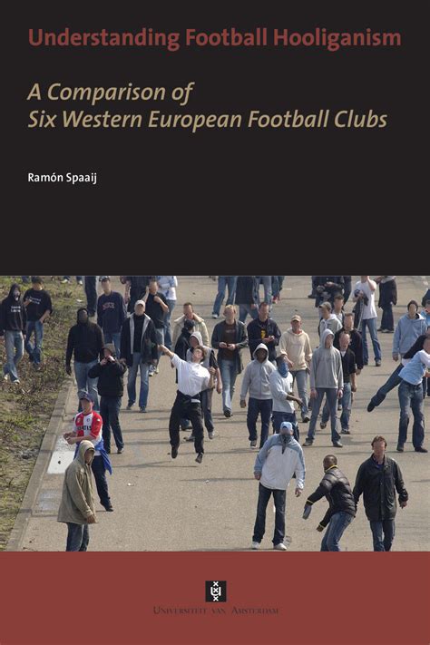 Understanding Football Hooliganism — Ramón Spaaij