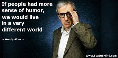 Tbuzz Woody Allen Inspirational Quote If People Had More Sense