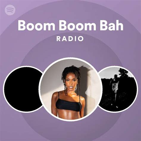 Boom Boom Bah Radio Playlist By Spotify Spotify