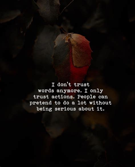 I Dont Trust Words Anymore Trust Words Trust People Quotes