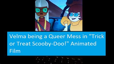 Velma Being A Queer Mess In Trick Or Treat Scooby Doo Animated Film Youtube