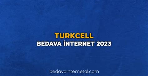 Turkcell 2024 Bedava İnternet Paketleri Bedava İnternet Al