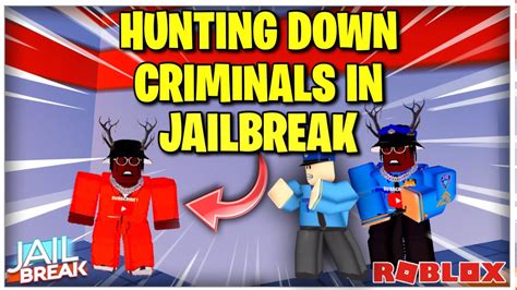 Jailbreak Manhunt For Criminals Roblox Jailbreak Youtube
