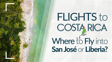 Flights To Costa Rica Flights To San Jose Or Flights To Liberia Youtube