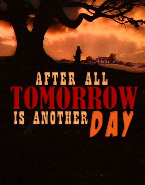 Tomorrow Is Another Day Quotes Quotesgram