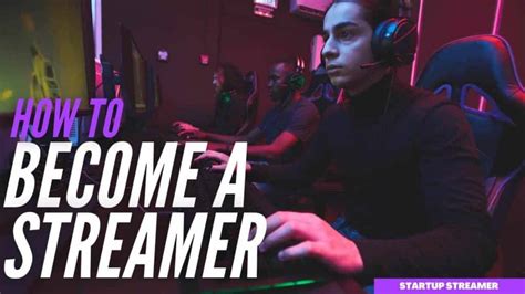 How To Become A Successful Streamer On Twitch The Ultimate Guide