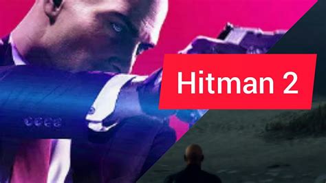 Hitman 2 Walkthrough Gameplay هيتمان ٢ مرحلة التجول Youtube