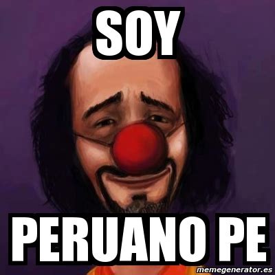 Meme Personalizado Soy Peruano Pe