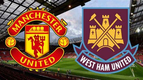 West Ham United Vs Manchester United Match Preview And Prediction