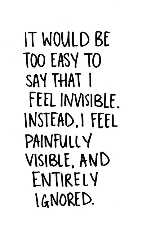 Quotes About Feeling Invisible 26 Quotes