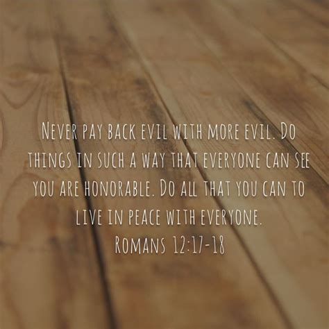 Romans 12 17 18 Never Pay Back Evil With More Evil Do Things In Such A Way That Everyone Can See