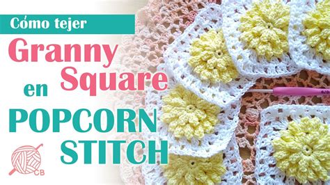 Crochet Popcorn Stitch Granny Square Como Tejer Un Granny Square En