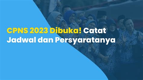 Cpns Dibuka Catat Jadwal Dan Persyaratanya