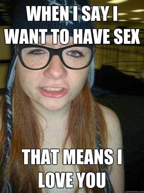 When I Say I Want To Have Sex That Means I Love You Hipster Ginger
