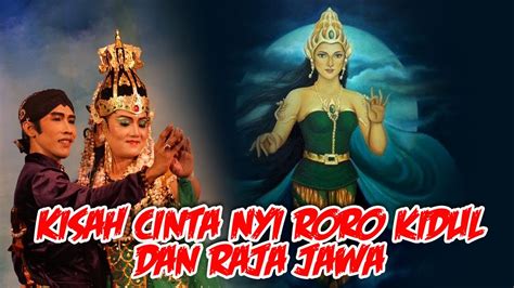Kisah Cinta Nyi Roro Kidul Dan Raja Jawa Youtube